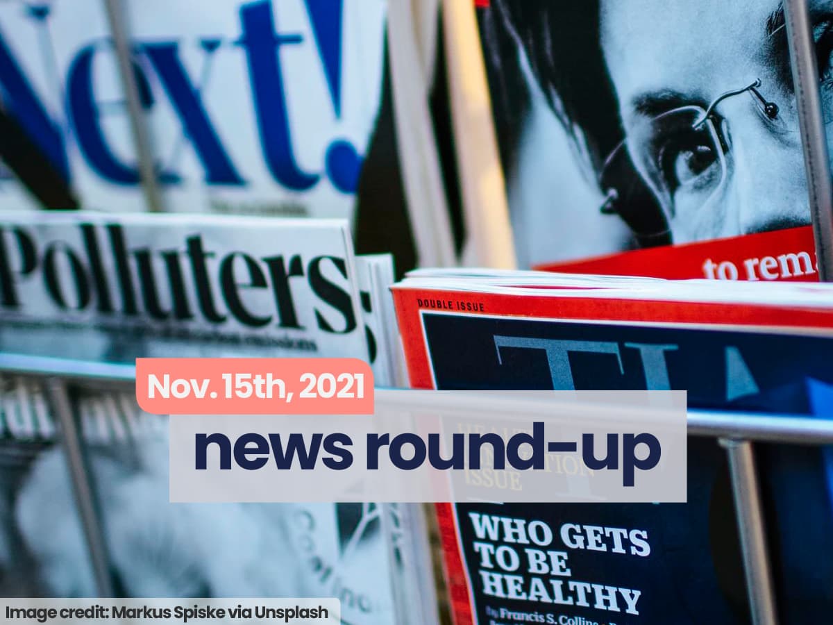 News Round-Up | Nov. 15th, 2021