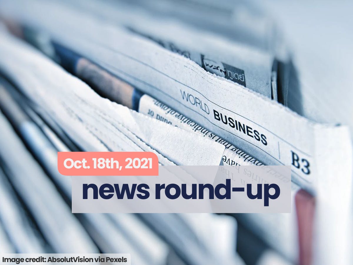 News Round-Up | Oct. 18th, 2021