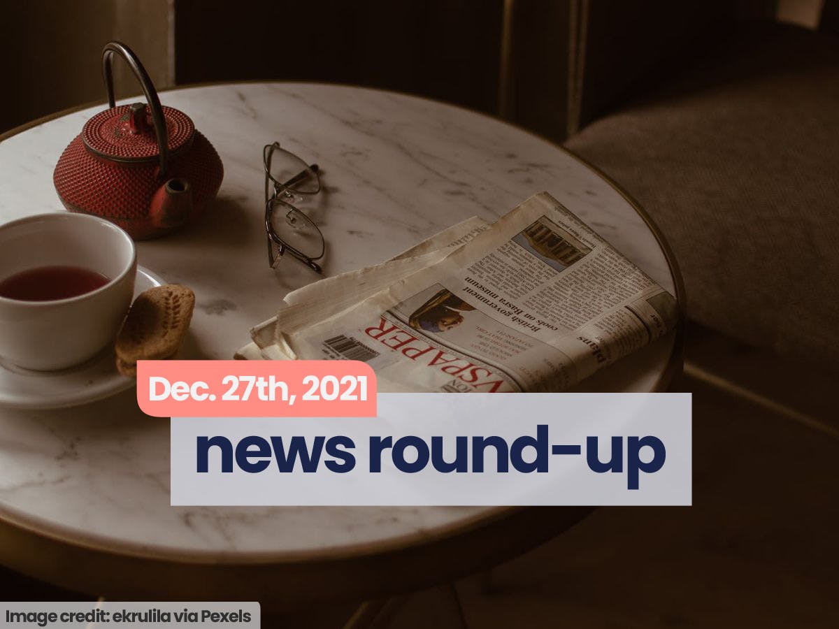 News Round-Up | Dec. 27th, 2021 | High There