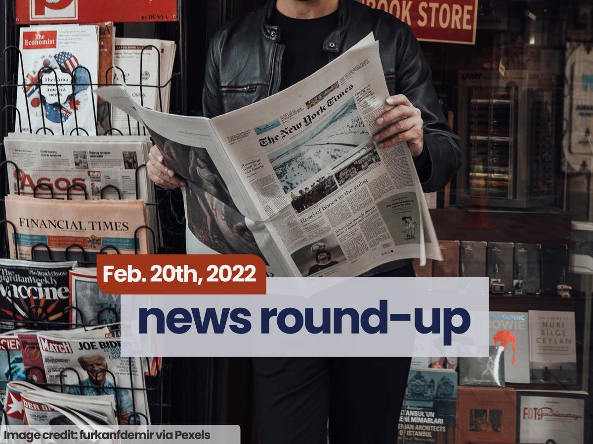 News Round-Up | Feb. 20th, 2022 | High There